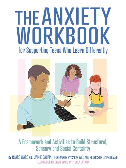 Title details for The Anxiety Workbook for Supporting Teens Who Learn Differently by Clare Ward - Available
